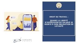 Liberté d'expression du salarié et devoir de loyauté Liberté d'expression du salarié et devoir de loyauté